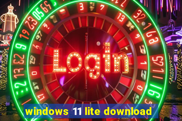 windows 11 lite download